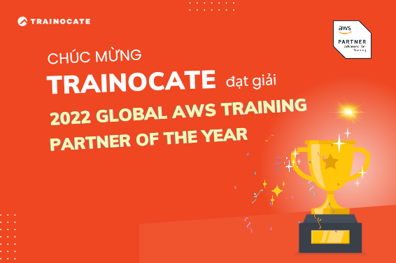 Trainocate vinh dự đạt giải 2022 Global AWS Training Partner of the Year.