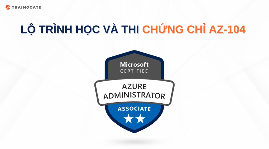 Tổng hợp kinh nghiệm thi chứng chỉ AZ-104