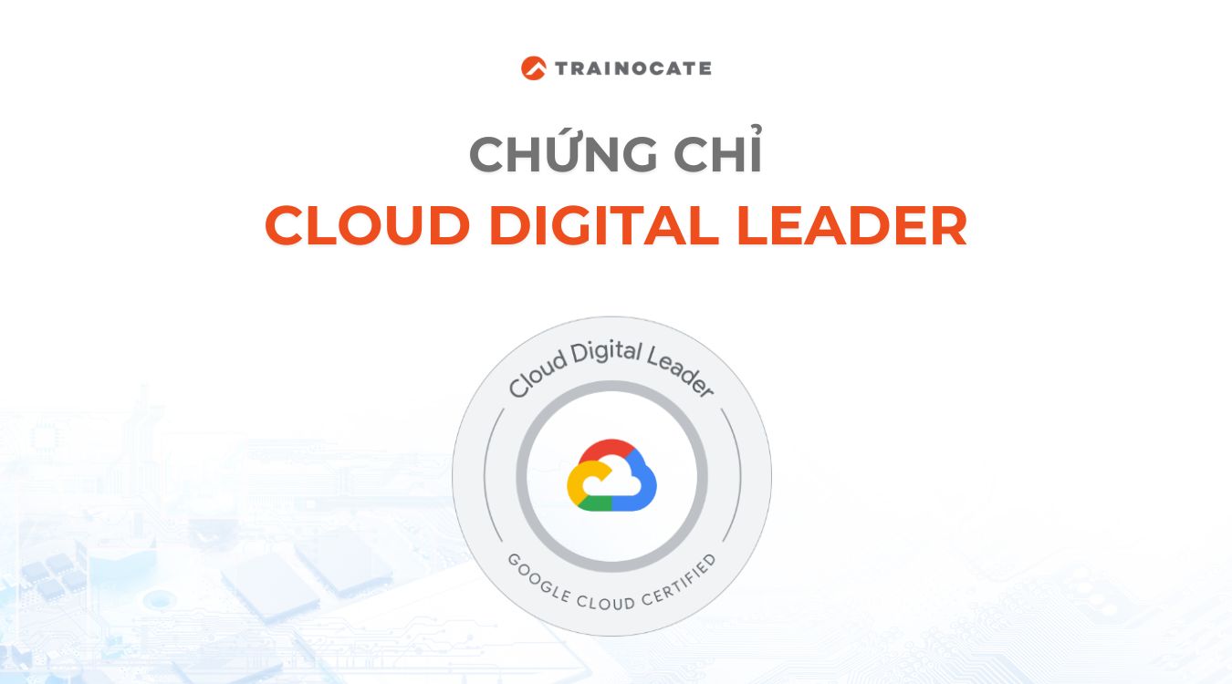 Chứng chỉ Cloud Digital Leader là gì?