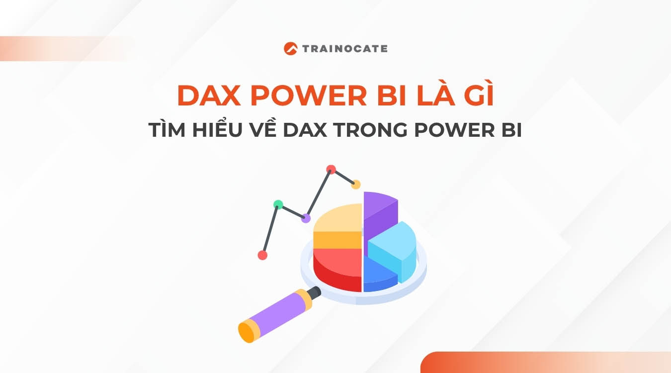 DAX Power BI là gì? Đặc điểm và tính năng của Dax Power BI