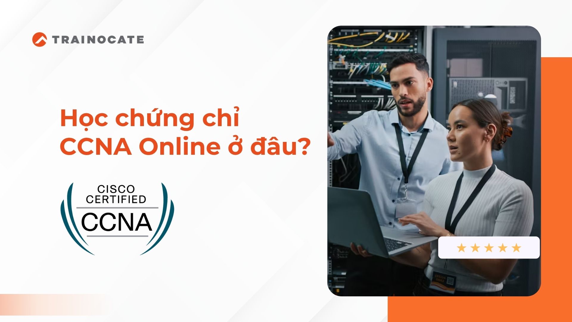 Học chứng chỉ CCNA Online ở đâu uy tín?