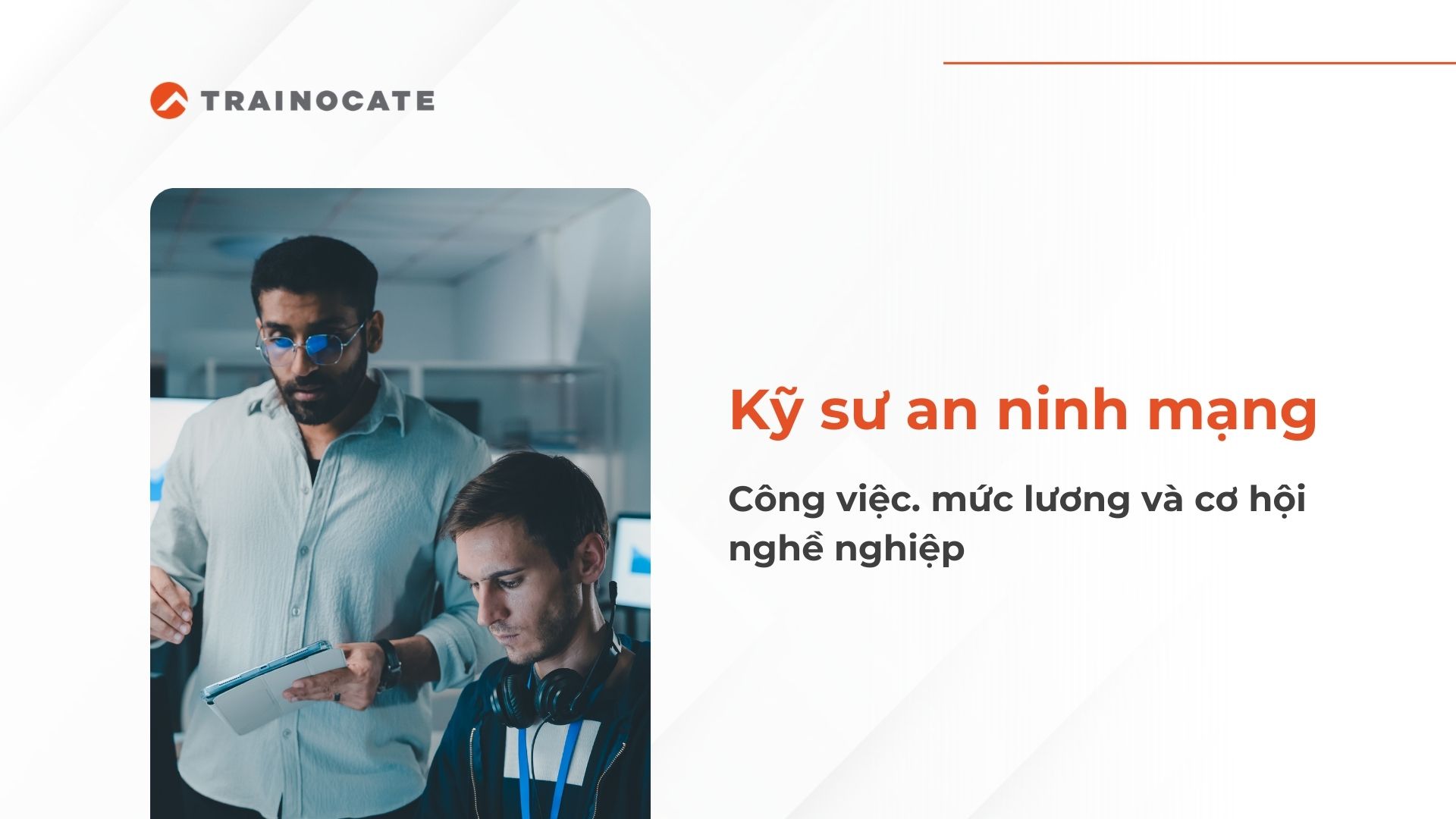 Kỹ sư an ninh mạng là gì? Công việc, mức lương của Cyber Security Engineer