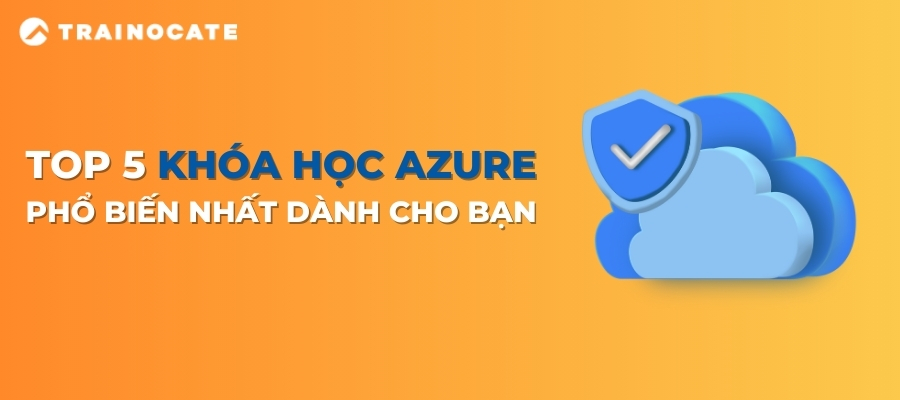 Top 5 khóa học Azure giúp bạn thăng tiến sự nghiệp trong lĩnh vực điện toán đám mây.