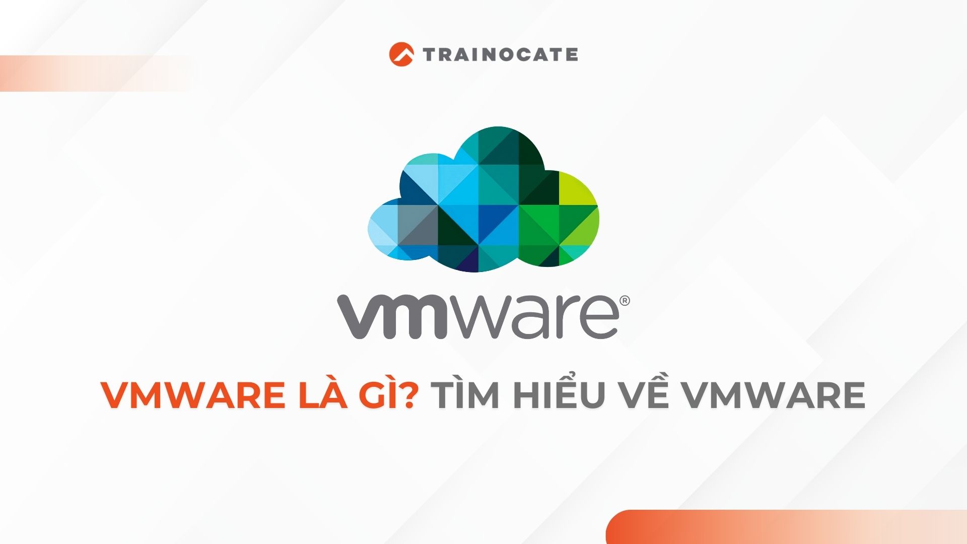 VMware là gì? Tìm hiểu về VMware từ A-Z