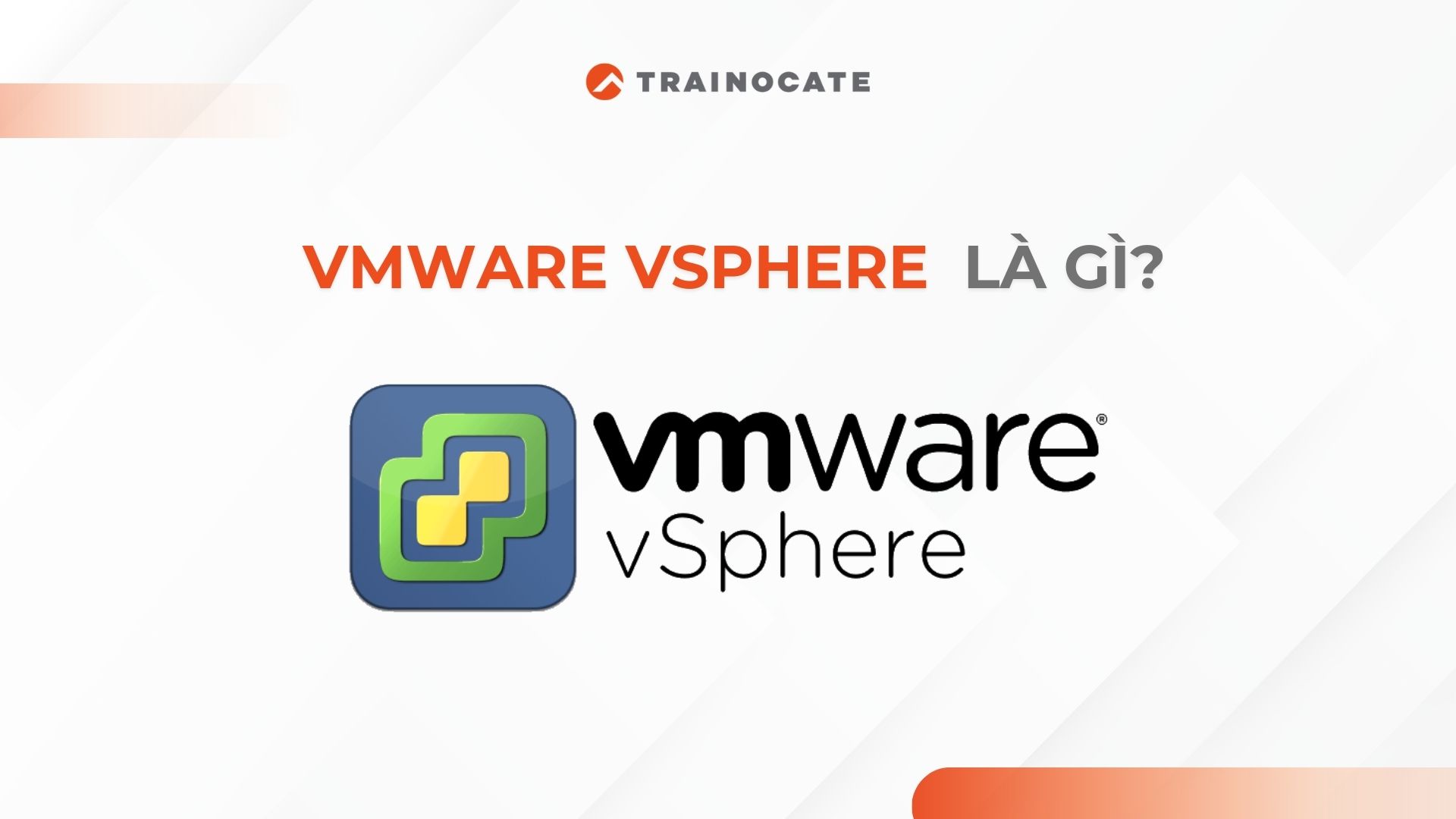 VMware vSphere là gì? Hướng dẫn toàn tập cho người mới bắt đầu