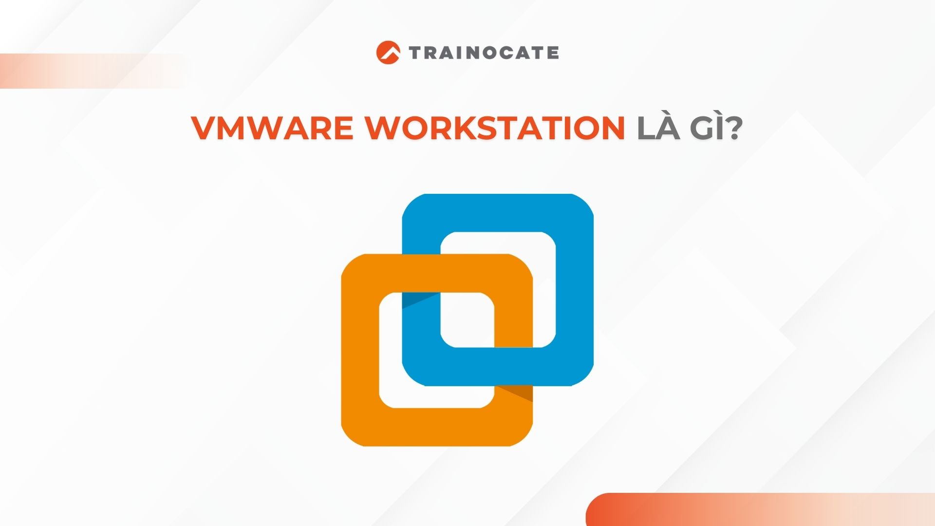 VMware Workstation là gì? Mọi thứ bạn cần biết về VMware Workstation