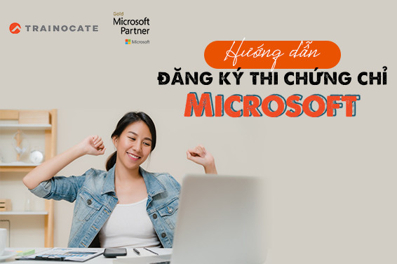 Hướng dẫn đăng ký thi chứng chỉ Microsoft