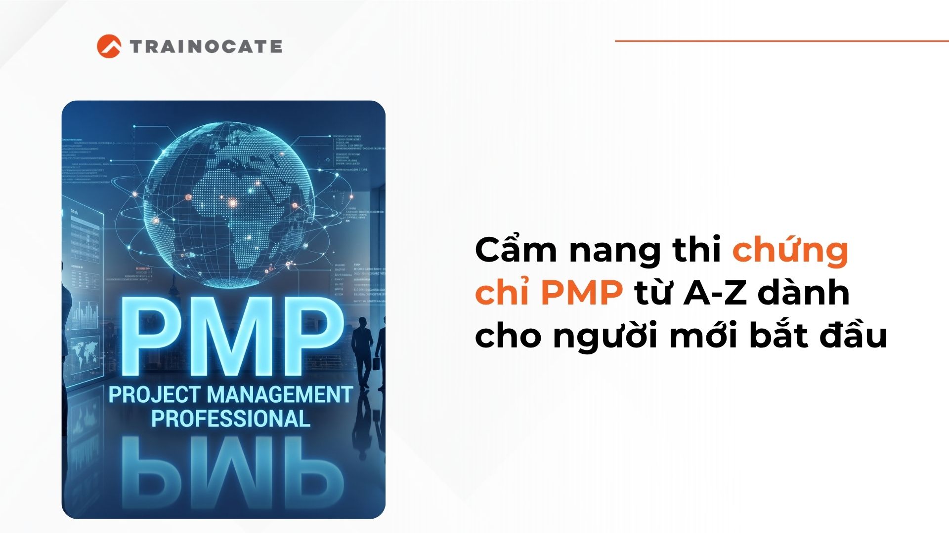 Cẩm nang thi chứng chỉ PMP từ A-Z dành cho người mới bắt đầu