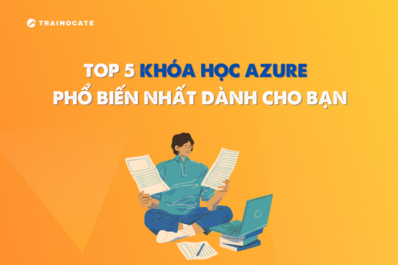 Top 5 khóa học Azure giúp bạn thăng tiến sự nghiệp trong lĩnh vực điện toán đám mây.