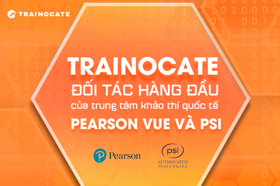 Trainocate - đối tác hàng đầu của trung tâm khảo thí quốc tế Pearson VUE và PSI